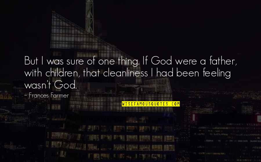 Free Belated Birthday Wishes Quotes By Frances Farmer: But I was sure of one thing. If