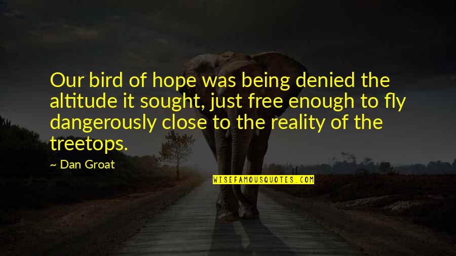 Free Bird Fly Quotes By Dan Groat: Our bird of hope was being denied the