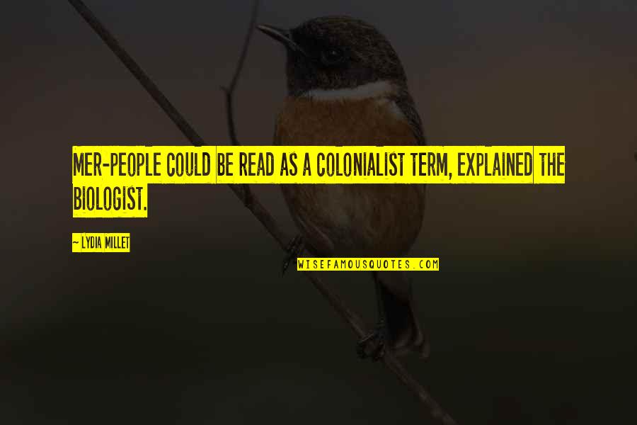 Free Bird Funny Quotes By Lydia Millet: Mer-people could be read as a colonialist term,