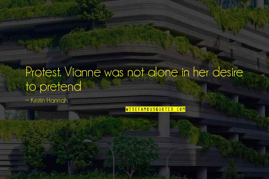 Free Bird Life Quotes By Kristin Hannah: Protest. Vianne was not alone in her desire