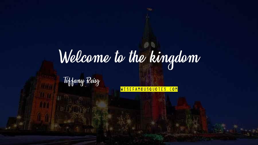 Free Birthday Wishes Quotes By Tiffany Reisz: Welcome to the kingdom Free Birthday Wishes Quotes By Tiffany Reisz: Welcome to the kingdom