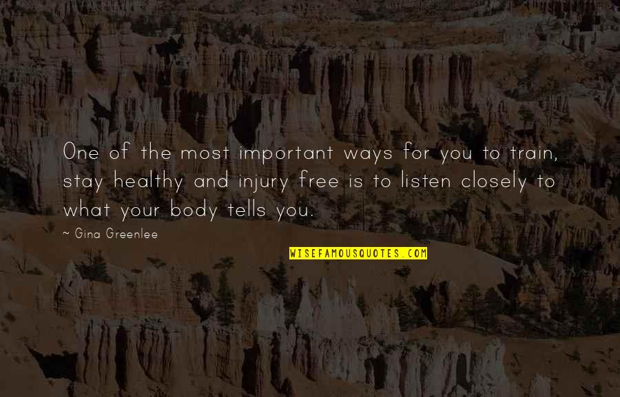 Free Body Quotes By Gina Greenlee: One of the most important ways for you