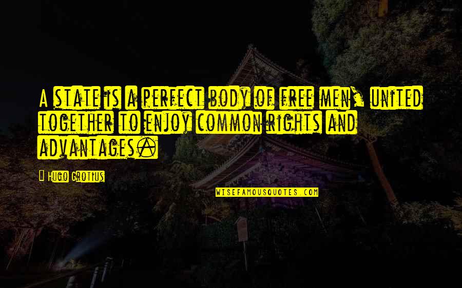 Free Body Quotes By Hugo Grotius: A state is a perfect body of free
