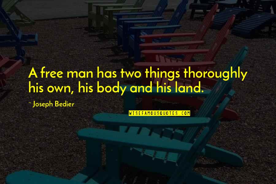 Free Body Quotes By Joseph Bedier: A free man has two things thoroughly his
