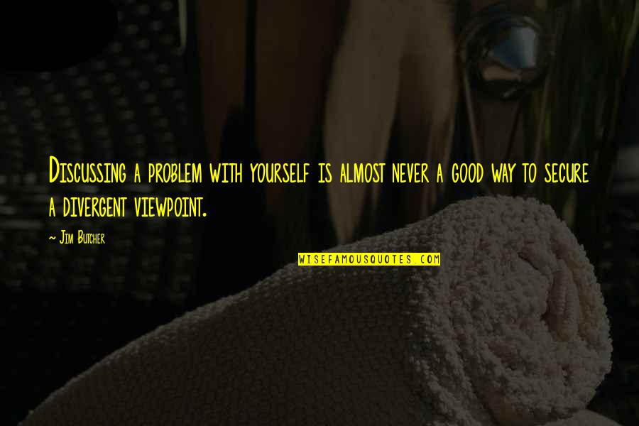 Free Booter Website Quotes By Jim Butcher: Discussing a problem with yourself is almost never Free Booter Website Quotes By Jim Butcher: Discussing a problem with yourself is almost never
