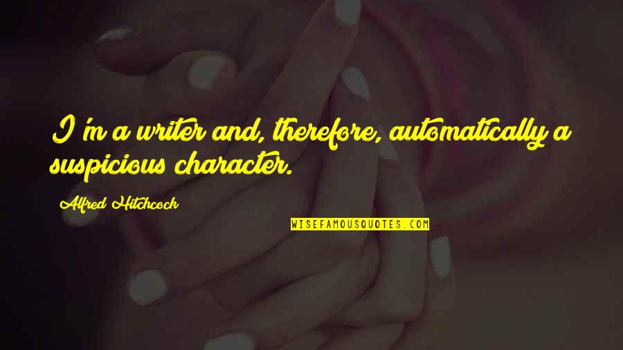 Free Bowl Of Soup Caddyshack Quote Quotes By Alfred Hitchcock: I'm a writer and, therefore, automatically a suspicious