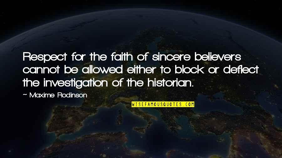 Free Broken Heart Poems Quotes By Maxime Rodinson: Respect for the faith of sincere believers cannot Free Broken Heart Poems Quotes By Maxime Rodinson: Respect for the faith of sincere believers cannot