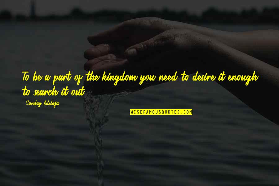 Free Buttons Quotes By Sunday Adelaja: To be a part of the kingdom you
