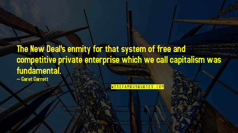 Free Call Quotes By Garet Garrett: The New Deal's enmity for that system of