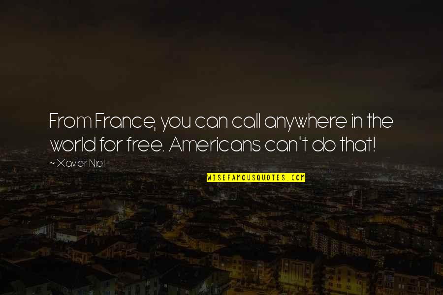 Free Call Quotes By Xavier Niel: From France, you can call anywhere in the