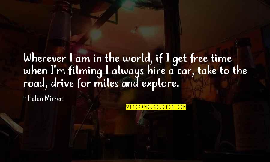 Free Car Quotes By Helen Mirren: Wherever I am in the world, if I