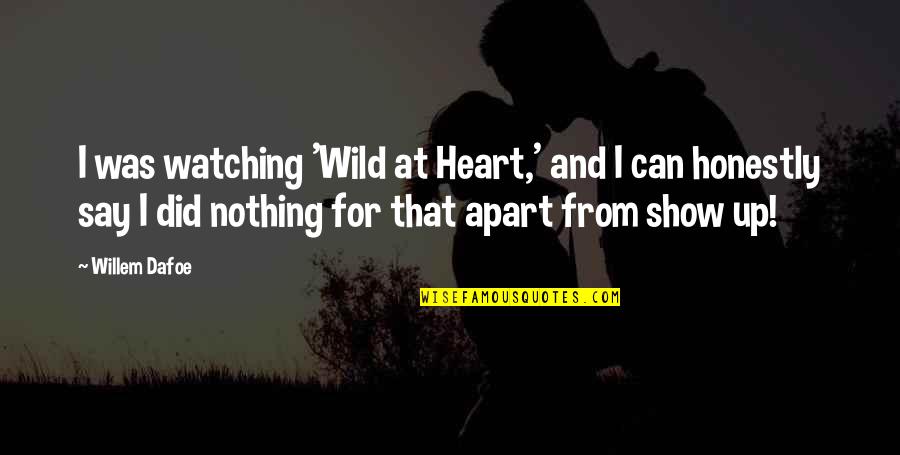 Free Card Making Quotes By Willem Dafoe: I was watching 'Wild at Heart,' and I Free Card Making Quotes By Willem Dafoe: I was watching 'Wild at Heart,' and I