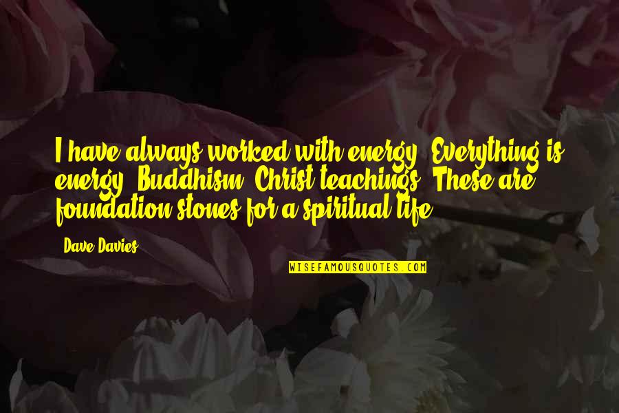 Free Charter Bus Quotes By Dave Davies: I have always worked with energy. Everything is Free Charter Bus Quotes By Dave Davies: I have always worked with energy. Everything is