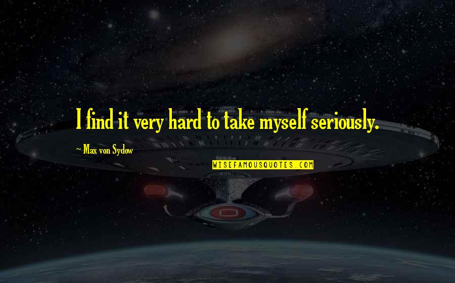 Free Christmas Messages Quotes By Max Von Sydow: I find it very hard to take myself Free Christmas Messages Quotes By Max Von Sydow: I find it very hard to take myself