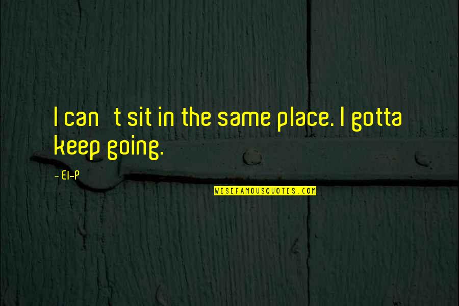 Free Coloring Pages Quotes By El-P: I can't sit in the same place. I