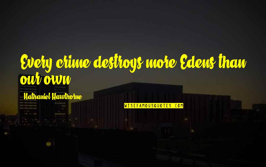 Free Digital Word Art Quotes By Nathaniel Hawthorne: Every crime destroys more Edens than our own