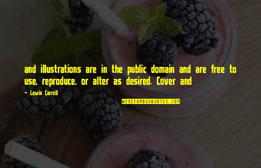 Free Domain Quotes By Lewis Carroll: and illustrations are in the public domain and Free Domain Quotes By Lewis Carroll: and illustrations are in the public domain and