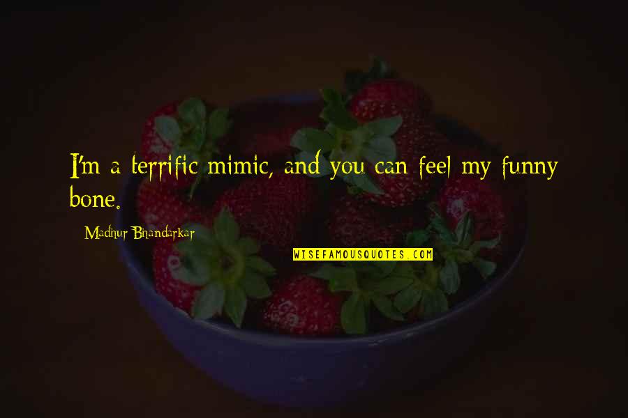 Free Download Love Quotes Quotes By Madhur Bhandarkar: I'm a terrific mimic, and you can feel