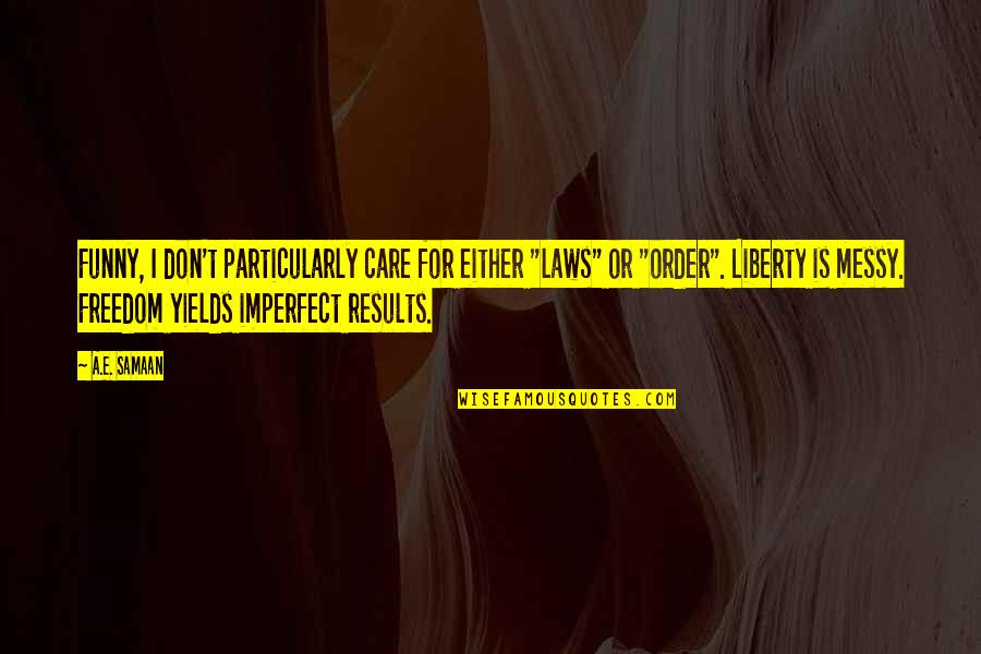 Free E-mini Quotes By A.E. Samaan: Funny, I don't particularly care for either "laws"