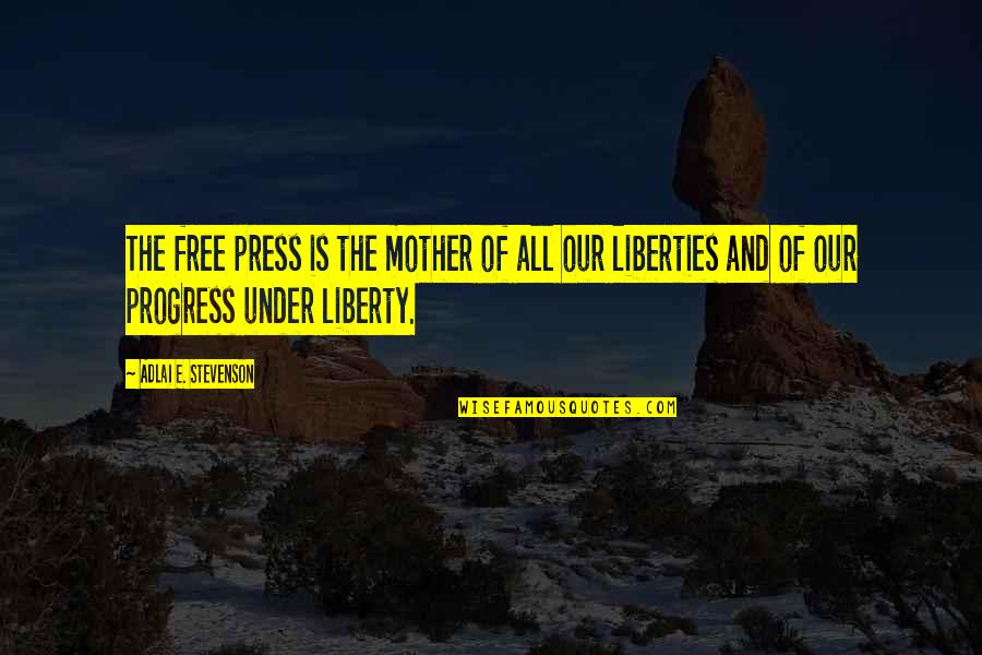 Free E-mini Quotes By Adlai E. Stevenson: The free press is the mother of all