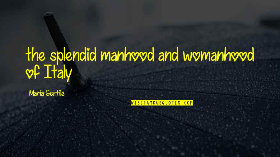Free E-mini Quotes By Maria Gentile: the splendid manhood and womanhood of Italy