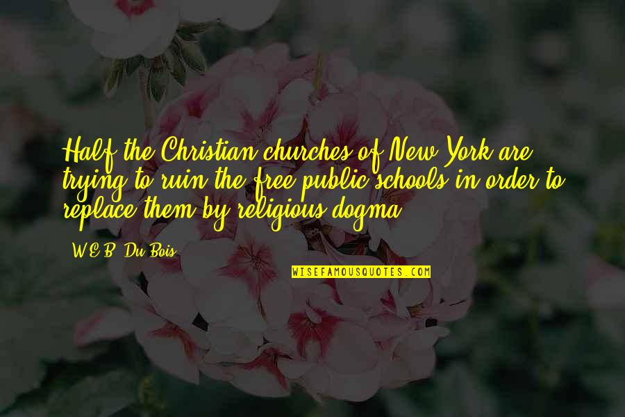Free E-mini Quotes By W.E.B. Du Bois: Half the Christian churches of New York are