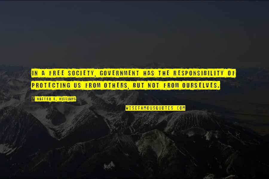 Free E-mini Quotes By Walter E. Williams: In a free society, government has the responsibility