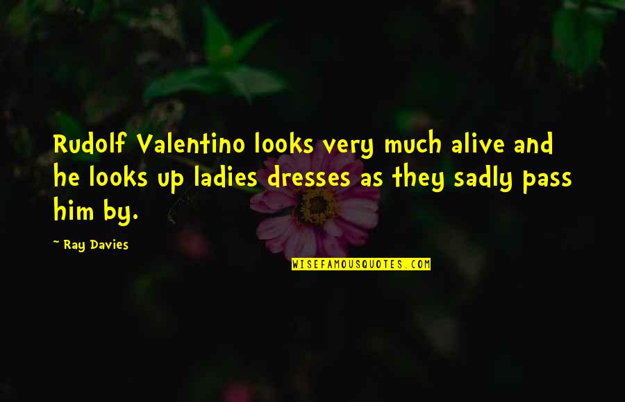 Free Embroidery Quotes By Ray Davies: Rudolf Valentino looks very much alive and he