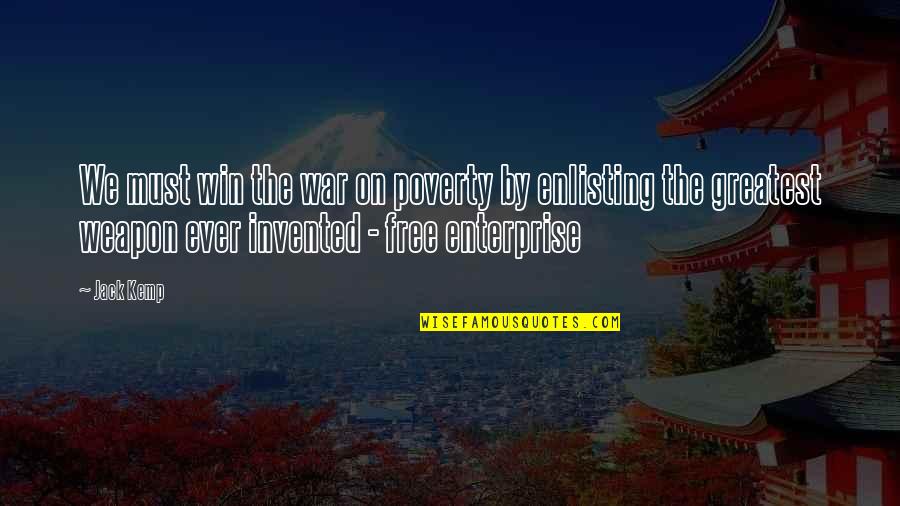 Free Enterprise Quotes By Jack Kemp: We must win the war on poverty by