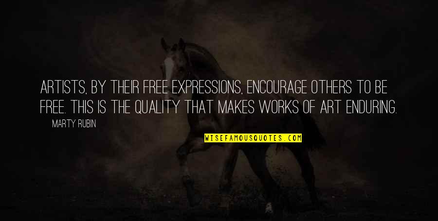 Free Expression Quotes By Marty Rubin: Artists, by their free expressions, encourage others to