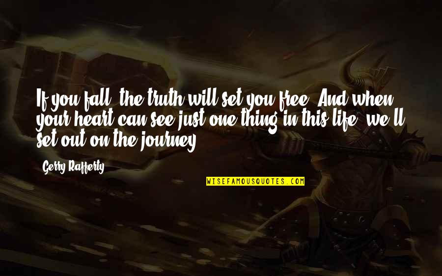 Free Fall Quotes By Gerry Rafferty: If you fall, the truth will set you