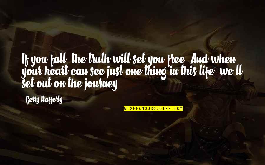 Free Fall Quotes By Gerry Rafferty: If you fall, the truth will set you Free Fall Quotes By Gerry Rafferty: If you fall, the truth will set you