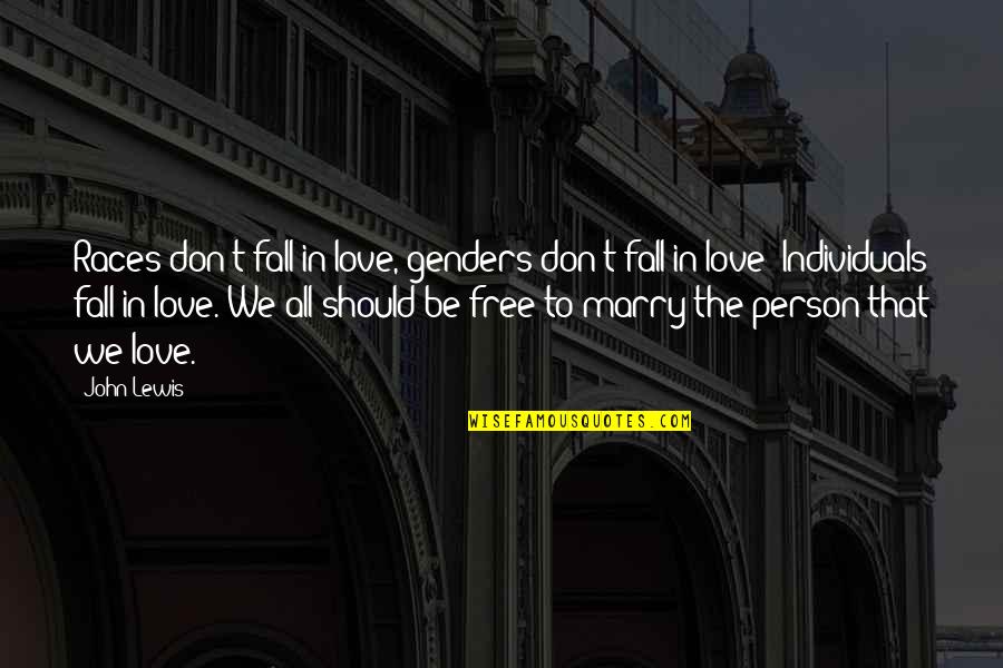 Free Fall Quotes By John Lewis: Races don't fall in love, genders don't fall