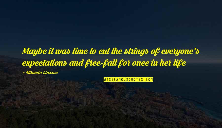 Free Fall Quotes By Miranda Liasson: Maybe it was time to cut the strings