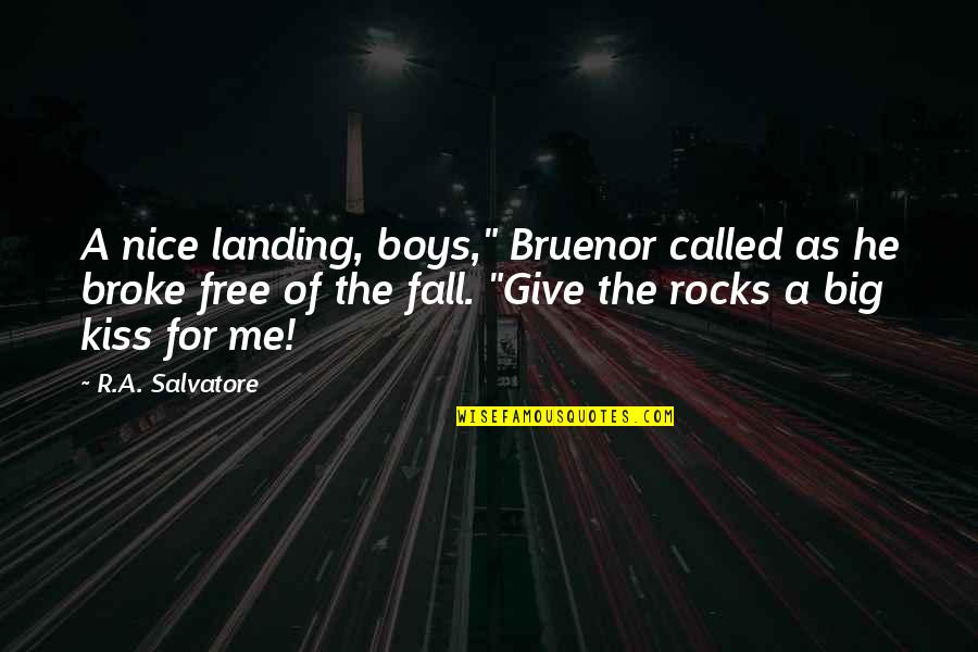 Free Fall Quotes By R.A. Salvatore: A nice landing, boys," Bruenor called as he