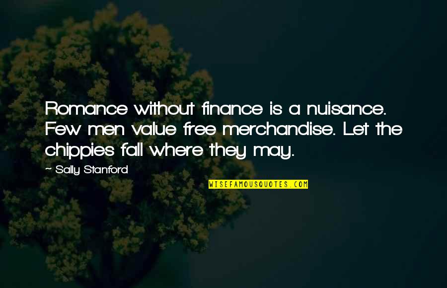 Free Fall Quotes By Sally Stanford: Romance without finance is a nuisance. Few men Free Fall Quotes By Sally Stanford: Romance without finance is a nuisance. Few men