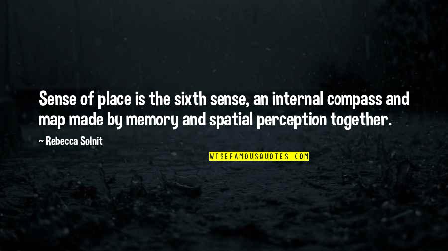 Free Falling Quotes By Rebecca Solnit: Sense of place is the sixth sense, an