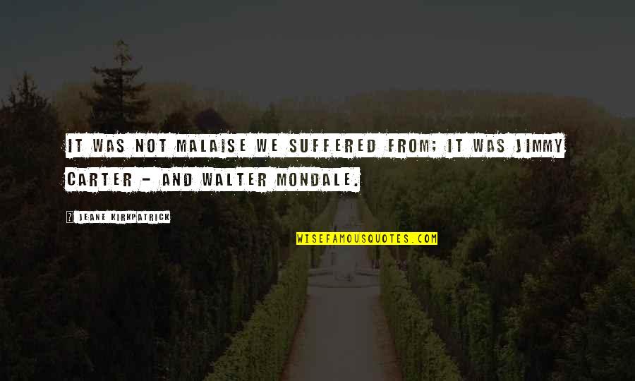 Free Fonts For Quotes By Jeane Kirkpatrick: It was not malaise we suffered from; it Free Fonts For Quotes By Jeane Kirkpatrick: It was not malaise we suffered from; it