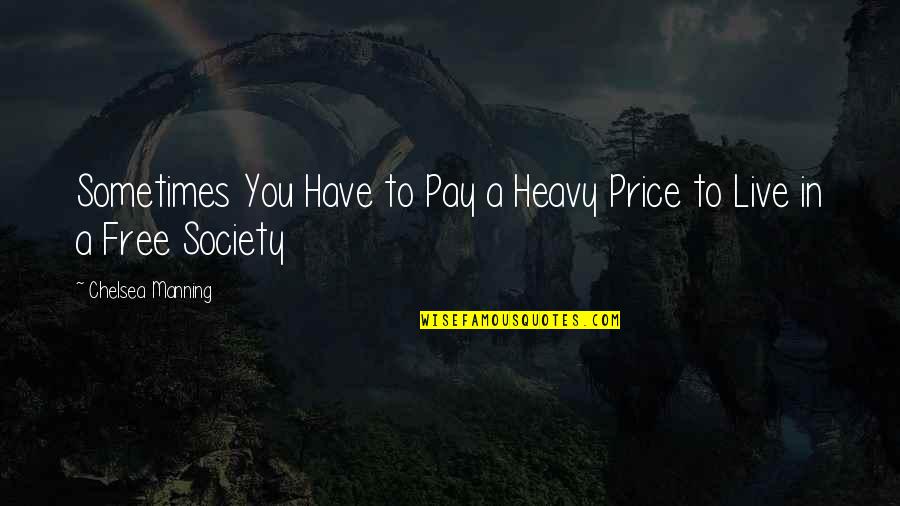 Free Free Quotes By Chelsea Manning: Sometimes You Have to Pay a Heavy Price