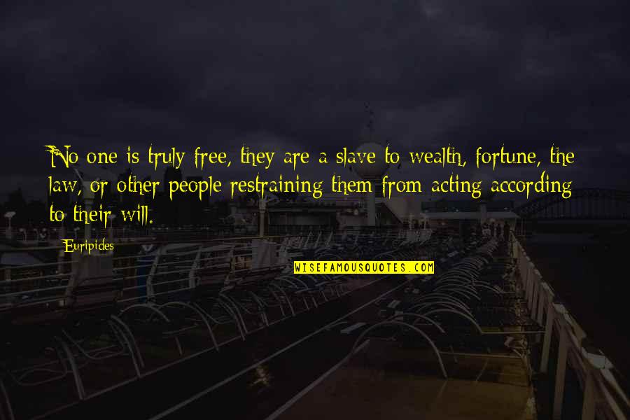 Free Free Quotes By Euripides: No one is truly free, they are a