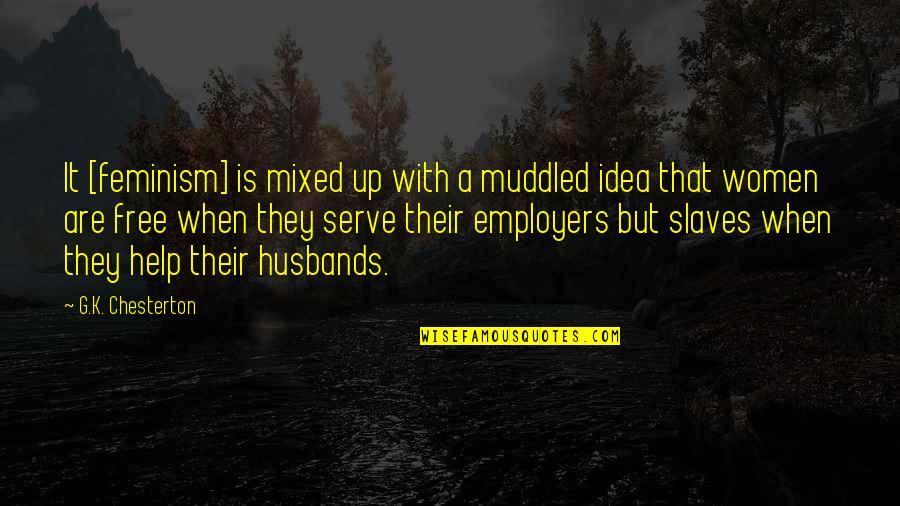 Free Free Quotes By G.K. Chesterton: It [feminism] is mixed up with a muddled