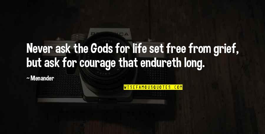 Free Free Quotes By Menander: Never ask the Gods for life set free
