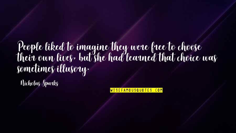 Free Free Quotes By Nicholas Sparks: People liked to imagine they were free to