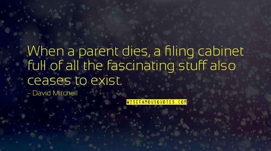 Free Friendship Images And Quotes By David Mitchell: When a parent dies, a filing cabinet full
