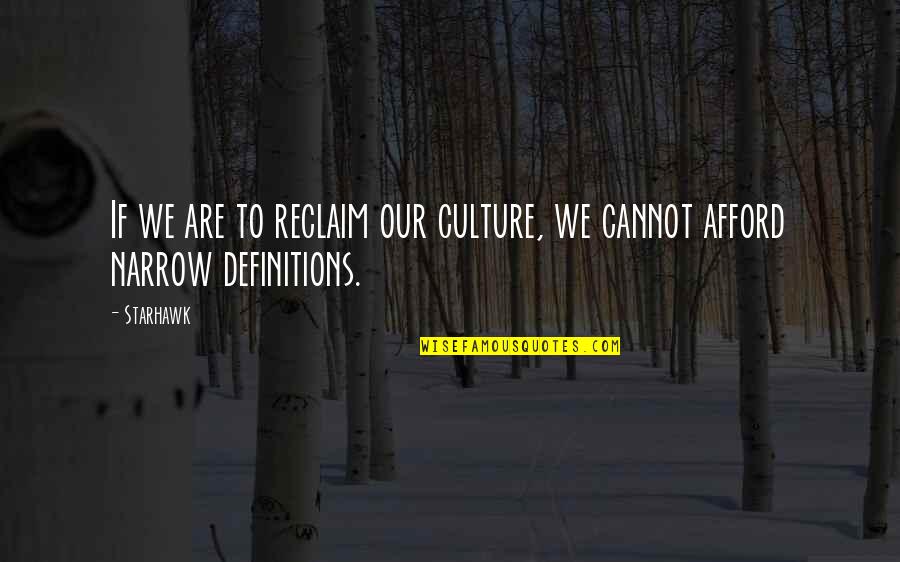 Free From Anxiety Quotes By Starhawk: If we are to reclaim our culture, we