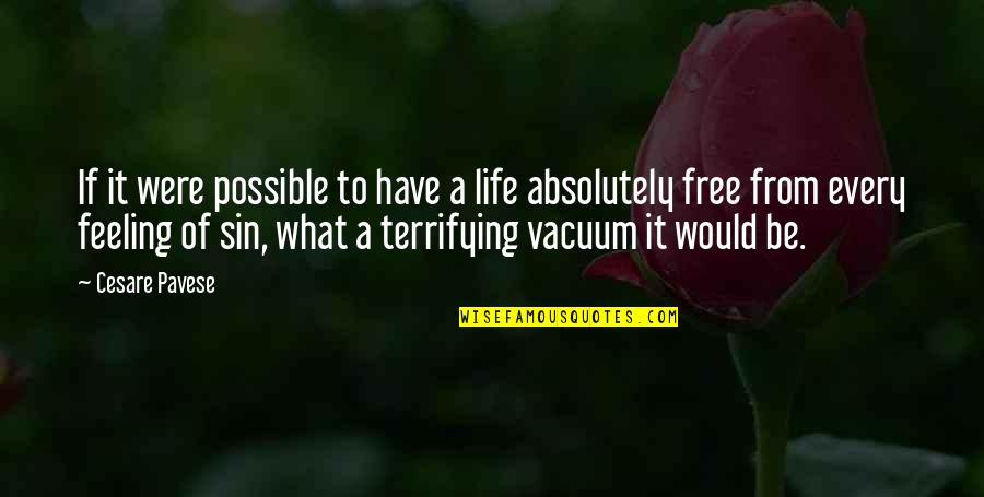 Free From Life Quotes By Cesare Pavese: If it were possible to have a life