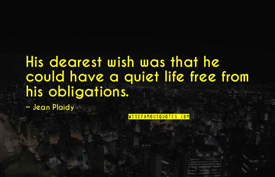 Free From Life Quotes By Jean Plaidy: His dearest wish was that he could have