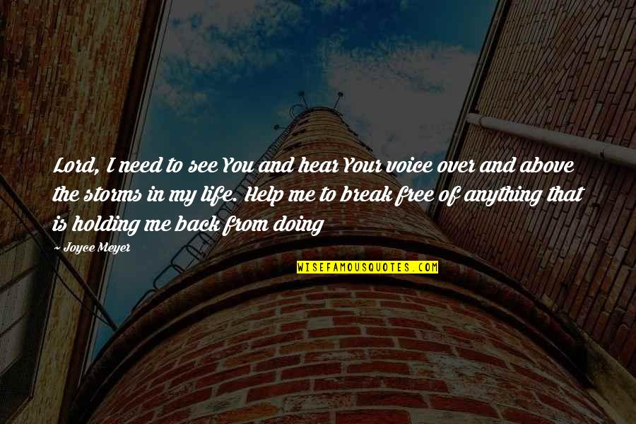 Free From Life Quotes By Joyce Meyer: Lord, I need to see You and hear
