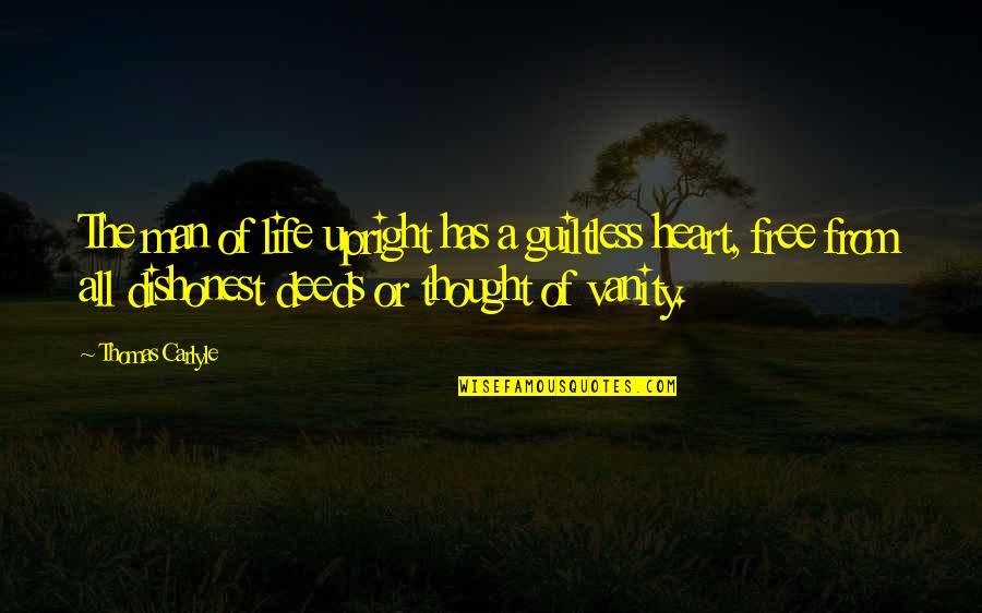 Free From Life Quotes By Thomas Carlyle: The man of life upright has a guiltless