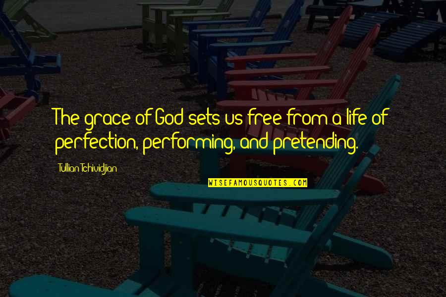 Free From Life Quotes By Tullian Tchividjian: The grace of God sets us free from